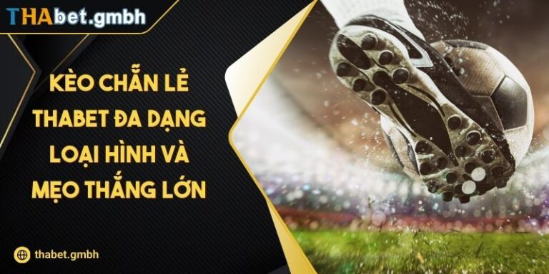 Kèo Chẵn Lẻ THABET Đa Dạng Loại Hình Và Mẹo Thắng Lớn 3 Kèo Chẵn Lẻ THABET Đa Dạng Loại Hình Và Mẹo Thắng Lớn