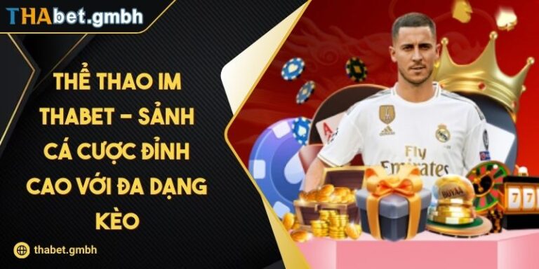 Thể Thao IM THABET - Sảnh Cá Cược Đỉnh Cao Với Đa Dạng Kèo 7 Thể Thao IM THABET - Sảnh Cá Cược Đỉnh Cao Với Đa Dạng Kèo
