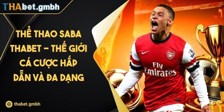 Thể Thao SABA THABET - Thế Giới Cá Cược Hấp Dẫn Và Đa Dạng 9 Thể Thao SABA THABET - Thế Giới Cá Cược Hấp Dẫn Và Đa Dạng