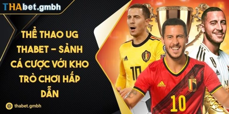 Thể Thao UG THABET - Sảnh Cá Cược Với Kho Trò Chơi Hấp Dẫn 8 Thể Thao UG THABET - Sảnh Cá Cược Với Kho Trò Chơi Hấp Dẫn